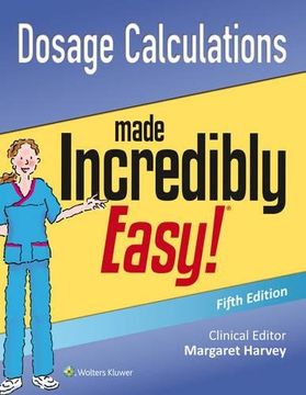 portada Dosage Calculations Made Incredibly Easy (Incredibly Easy! Series (R)) (en Inglés)