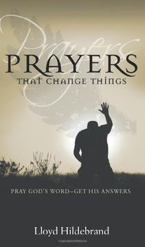 prayers that change things: pray god's word-get his answers (en Inglés)