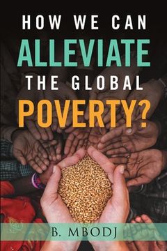 portada How We Can Alleviate the Global Poverty? (en Inglés)