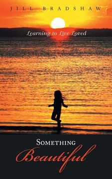 portada Something Beautiful: Learning to Live Loved (en Inglés)