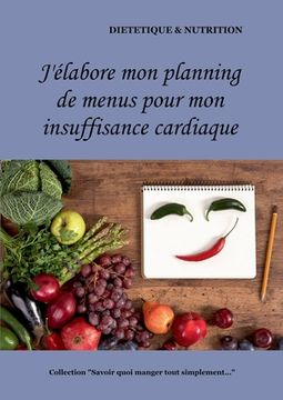 portada J'élabore mon planning de recettes pour mon insuffisance cardiaque (in French)