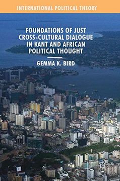 portada Foundations of Just Cross-Cultural Dialogue in Kant and African Political Thought (International Political Theory) (en Inglés)