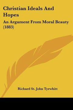 portada christian ideals and hopes: an argument from moral beauty (1883) (in English)