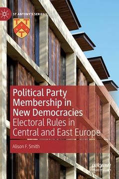 portada Political Party Membership in New Democracies: Electoral Rules in Central and East Europe