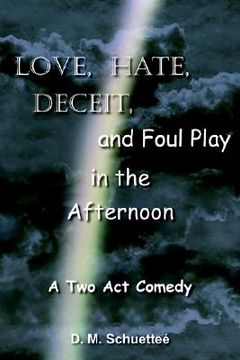 portada love, hate, deceit, and foul play in the afternoon