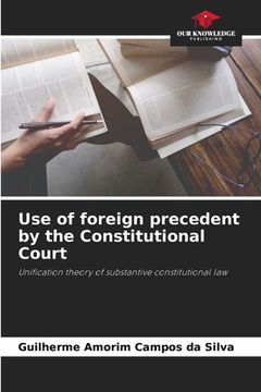 portada Use of foreign precedent by the Constitutional Court (en Inglés)