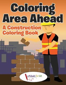 portada Coloring Area Ahead: A Construction Coloring Book (en Inglés)