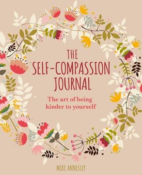 portada The Self-Compassion Journal: The Art of Being Kinder to Yourself (en Inglés)