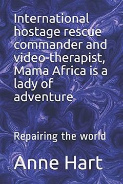 portada International Hostage Rescue Commando and Video-Therapist, Mama Africa is a Lady of Adventure: Repairing the World (en Inglés)