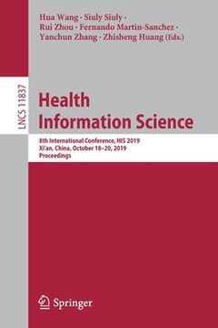 portada Health Information Science: 8th International Conference, His 2019, Xi'an, China, October 18-20, 2019, Proceedings (en Inglés)
