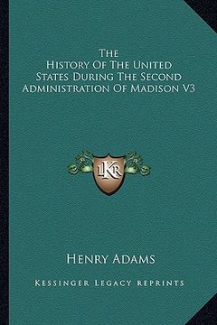 portada the history of the united states during the second administration of madison v3 (en Inglés)