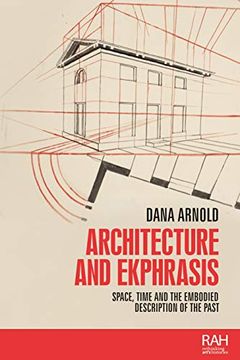 portada Architecture and Ekphrasis: Space, Time and the Embodied Description of the Past (Rethinking Art'S Histories) (en Inglés)