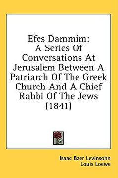 portada efes dammim: a series of conversations at jerusalem between a patriarch of the greek church and a chief rabbi of the jews (1841) (in English)