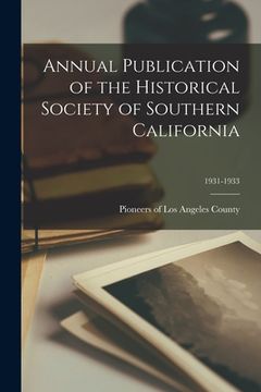 portada Annual Publication of the Historical Society of Southern California; 1931-1933 (en Inglés)