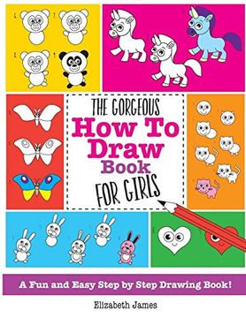 portada The Gorgeous how to Draw Book for Girls: A fun and Easy Step by Step Drawing Book! (en Inglés)