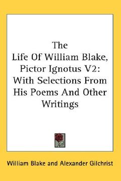 portada the life of william blake, pictor ignotus v2: with selections from his poems and other writings (en Inglés)
