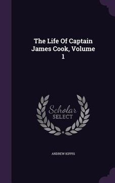 portada The Life Of Captain James Cook, Volume 1 (en Inglés)
