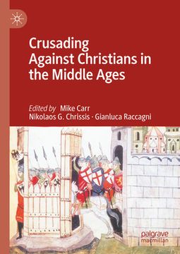 portada Crusading Against Christians in the Middle Ages (en Inglés)