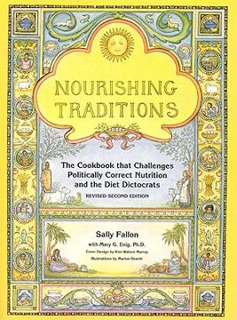 nourishing traditions,the cookbook that challenges politically correct nutrition and the diet dictorats (en Anglais)