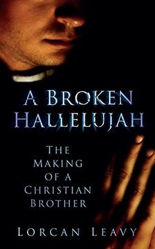 portada A Broken Hallelujah: The Making of a Christian Brother (in English)