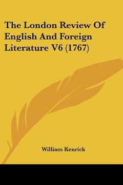 portada the london review of english and foreign literature v6 (1767) (en Inglés)