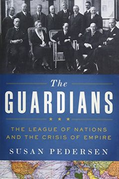 portada The Guardians: The League of Nations and the Crisis of Empire (en Inglés)