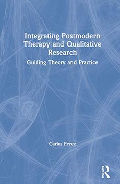 portada Integrating Postmodern Therapy and Qualitative Research: Guiding Theory and Practice (in English)