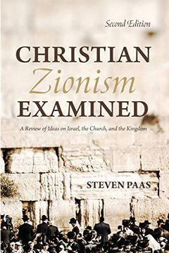 portada Christian Zionism Examined, Second Edition: A Review of Ideas on Israel, the Church, and the Kingdom (in English)