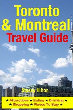 portada Toronto & Montreal Travel Guide: Attractions, Eating, Drinking, Shopping & Places To Stay (en Inglés)