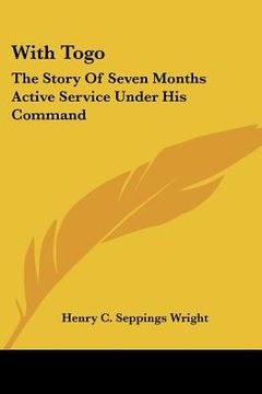 portada with togo: the story of seven months active service under his command (en Inglés)