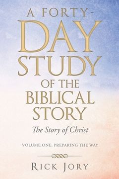portada A Forty-Day Study of the Biblical Story: The Story of Christ