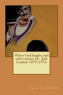 portada When God laughs, and other stories by: Jack London 1876-1916 (en Inglés)