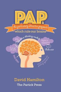portada PAPs: The Particularly Attractive Proposals Which Rule Our Brains