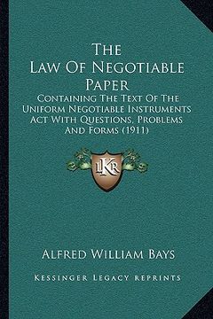 portada the law of negotiable paper: containing the text of the uniform negotiable instruments act with questions, problems and forms (1911) (in English)
