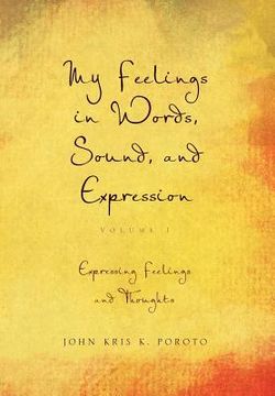 portada my feelings in words, sound, and expression: volume 1 expressing feelings and thoughts (en Inglés)