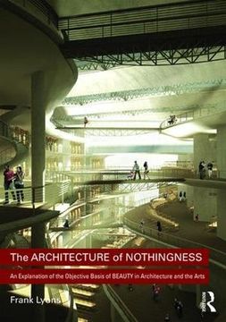 portada The Architecture of Nothingness: An Explanation of the Objective Basis of Beauty in Architecture and the Arts