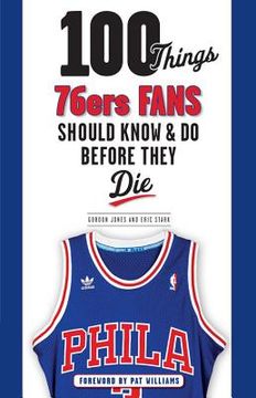 portada 100 Things 76ers Fans Should Know & Do Before They Die (in English)