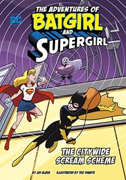 portada The Citywide Scream Scheme (The Adventures of Batgirl and Supergirl) (en Inglés)