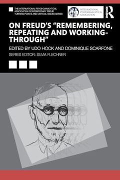 portada On Freud’S “Remembering, Repeating and Working-Through” (The International Psychoanalytical Association Contemporary Freud Turning Points and Critical Issues Series) (en Inglés)