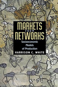 portada Markets From Networks: Socioeconomic Models of Production (in English)