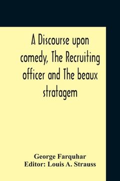 portada A Discourse Upon Comedy, The Recruiting Officer And The Beaux Stratagem (in English)