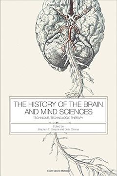 portada The History of the Brain and Mind Sciences: Technique, Technology, Therapy (Rochester Studies in Medical History) (en Inglés)