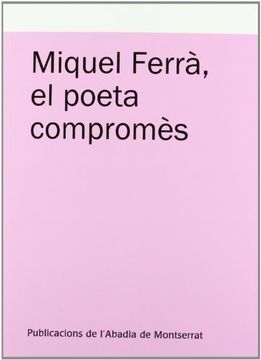 portada Miquel Ferrà, el poeta compromès: Actes de les jornades Miquel Ferrà, el poeta compromès. (Binissalem, febrer-març de 2011)
