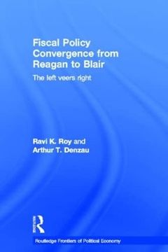 portada Fiscal Policy Convergence From Reagan to Blair: The Left Veers Right (Routledge Frontiers of Political Economy) (en Inglés)