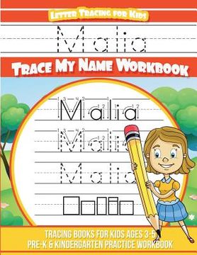 portada Malia Letter Tracing for Kids Trace my Name Workbook: Tracing Books for Kids ages 3 - 5 Pre-K & Kindergarten Practice Workbook (en Inglés)