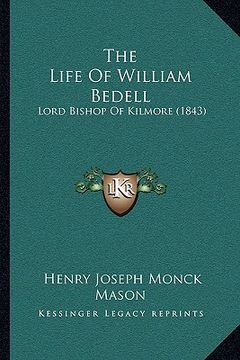 portada the life of william bedell: lord bishop of kilmore (1843) (en Inglés)