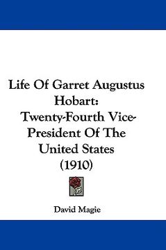 portada life of garret augustus hobart: twenty-fourth vice-president of the united states (1910) (in English)