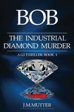 portada Bob  The Industrial Diamond Murder: A G3 Thriller: Book 1 (Volume 1)