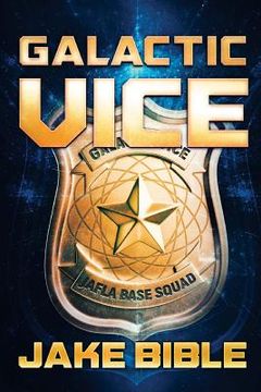 portada Galactic Vice: A Jafla Base Vice Squad Novel (en Inglés)