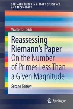portada Reassessing Riemann'S Paper: On the Number of Primes Less Than a Given Magnitude (Springerbriefs in History of Science and Technology) (in English)